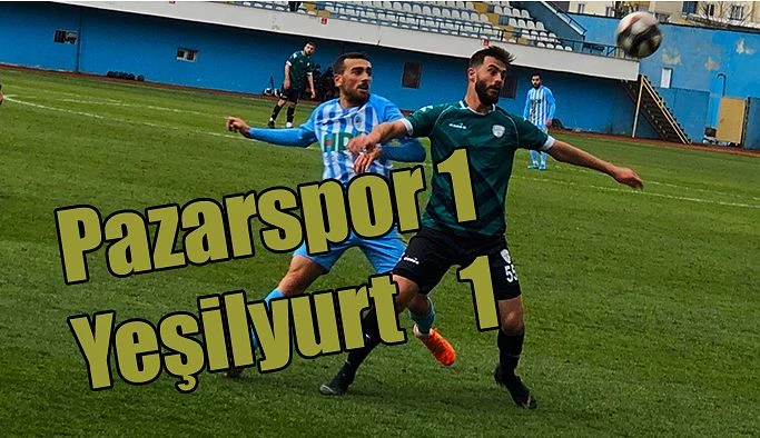 PAZARSPOR-MALATYA YEŞİLYURT SPOR 1-1