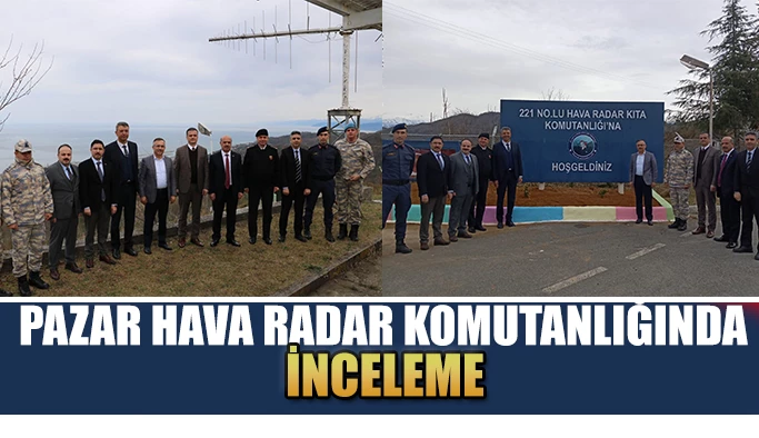 Vali Çeber,"Pazar Hava Radar Komutanlığı Çok Önemli Görev yapıyor"