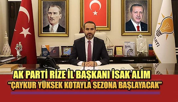AK Parti Rize İl Başkanı İsak Alim, son günlerde gündemde olan konulara açıklık getirdi: