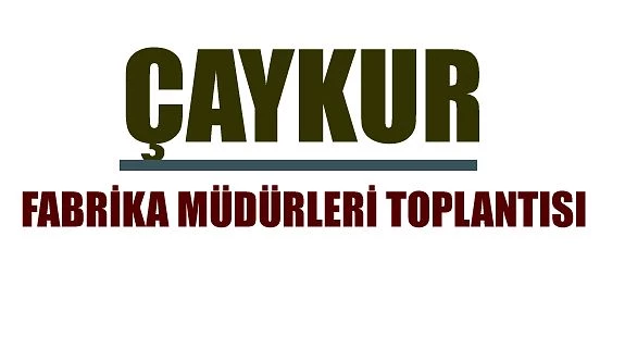 ÇAYKUR: Fabrika Müdürleriyle hazırlık değerlendirme toplantısı