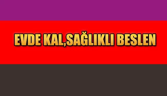 Evde Kal, Sağlıklı Beslen