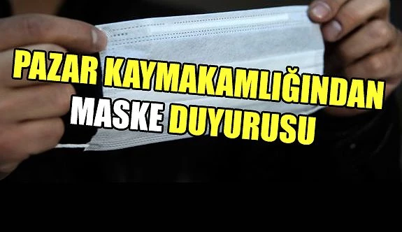 Pazar Kaymakamlığından Maske açıklaması