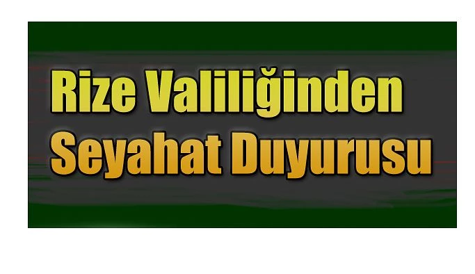 Rize’den Diğer İllere Seyahat Edeceklere Duyuru