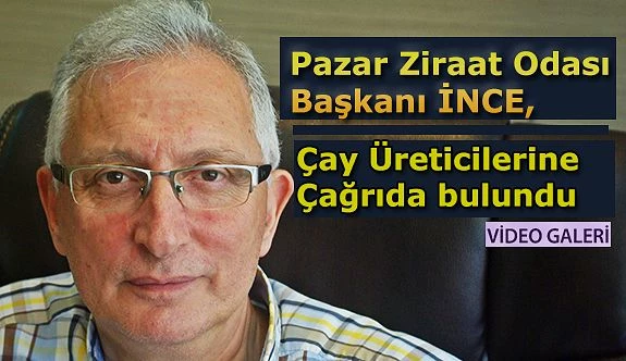 Başkan Çay Üreticilerine Çağrıda bulundu.