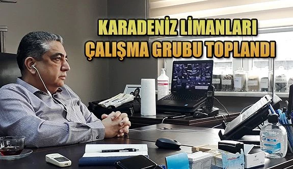 KARADENİZ LİMANLARI ÇALIŞMA GRUBU TOPLANDI