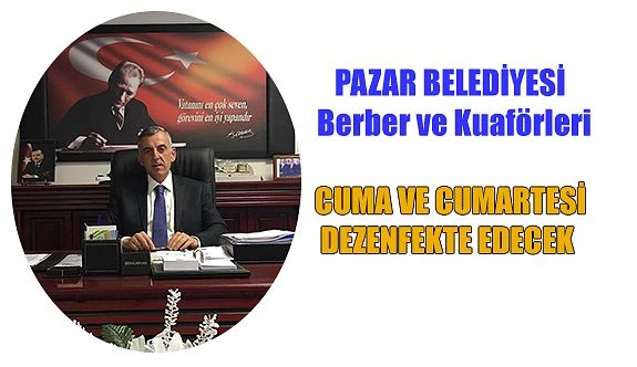 Pazar Belediyesi kuaför ve berberleri dezenfekte edecek