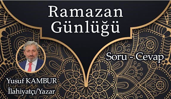 RAMAZAN GÜNLÜĞÜ (07.05.2020 PERŞEMBE)