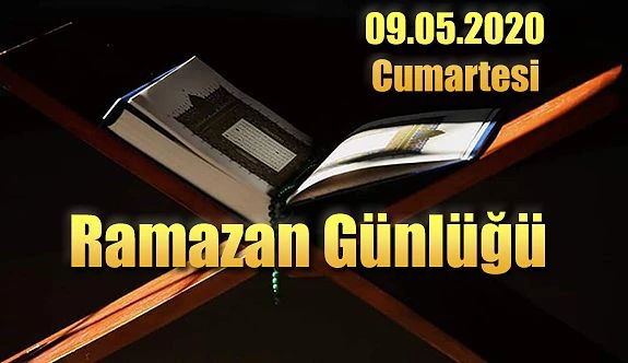 RAMAZAN GÜNLÜĞÜ (09.05.2020 Cumartesi)