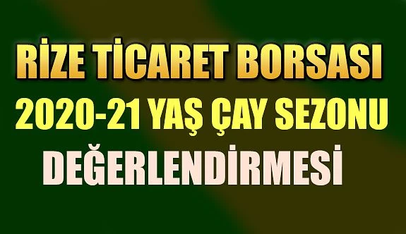 RTB Başkanlarından 2020-2021 Çay Sezonu açıklamaları