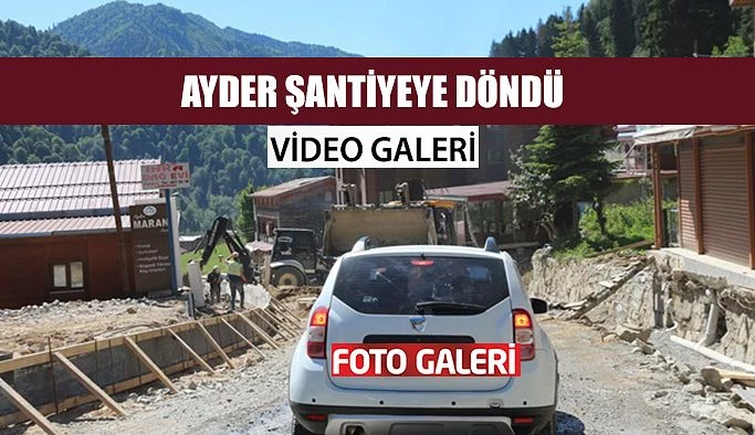 AYDER ŞANTİYE YE DÖNDÜ