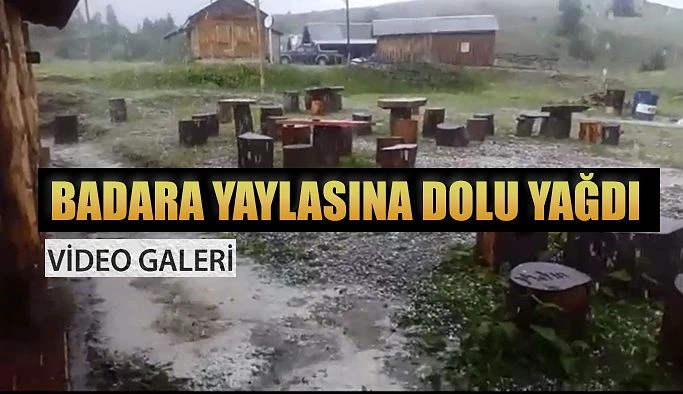 Badara Yaylası Dolu Yağışı ile Beyaza Büründü