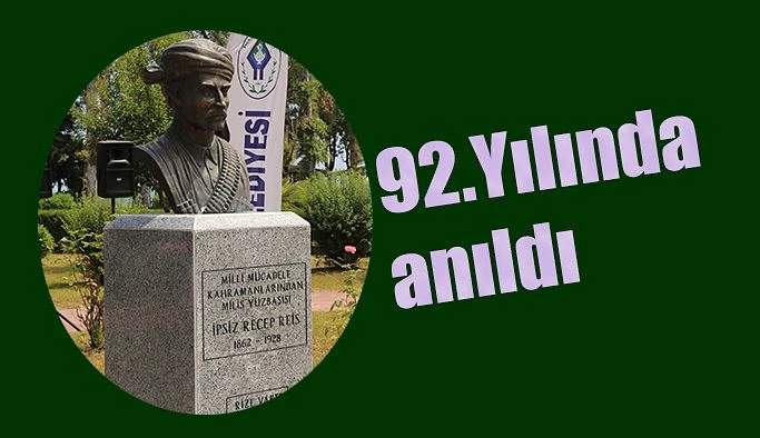 İPSİZ RECEP ÖLÜMÜNÜN 92. YIL DÖNÜMÜNDE ANILDI