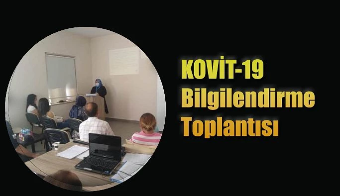 KORONAVİRÜS HASTALIĞI BİLGİLENDİRME TOPLANTILARI YAPILDI