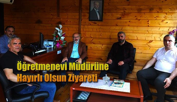 ÖĞRETMENEVİ MÜDÜRÜNE HAYIRLI OLSUN ZİYARETİ