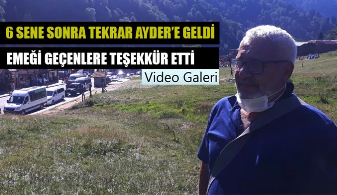 Ayder’e 6 yıl sonra geldi