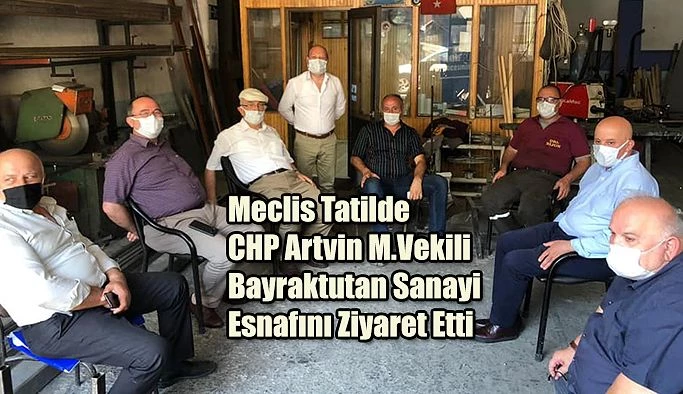 BAYRAKTUTAN ARTVİN’DE ZİYARETLERİNE DEVAM EDİYOR.