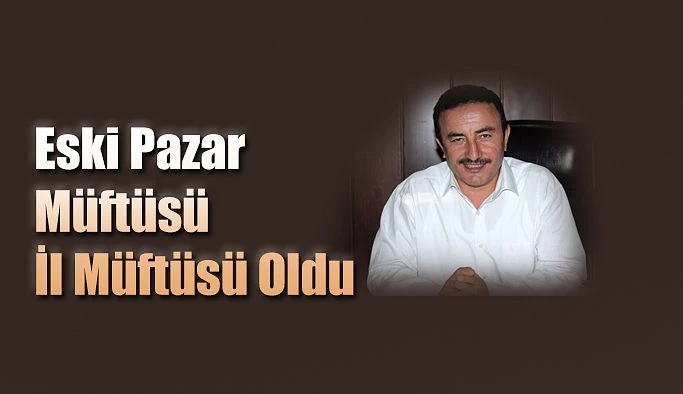 Eski Rize-Pazar Müftüsü İl Müftüsü oldu