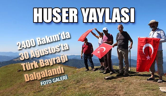 Huser Yaylasında 30 Ağustos Zafer Bayramı kutlaması