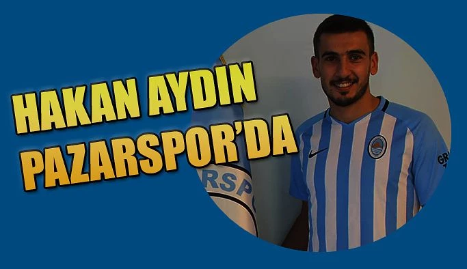 PAZARSPOR HAKAN AYDIN İLE ANLAŞTI