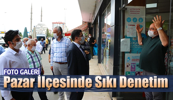 RİZE PAZAR’DA EN KAPSAMLI DENETİM