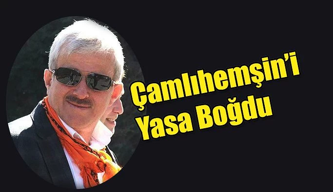 Çamlıhemşin yasa boğdu