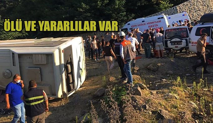 İŞÇİLERİ TAŞIYAN MİNİBÜS DEVRİLDİ, ÖLÜ VE YARALILAR VAR