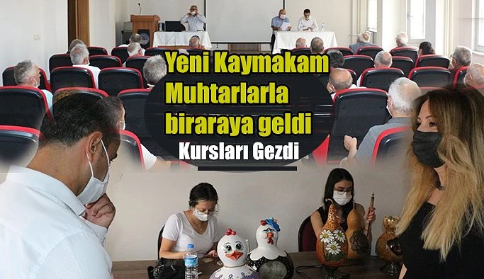 KAYMAKAM GÜZEL MUHTARLARLA BİRARAYA GELDİ.