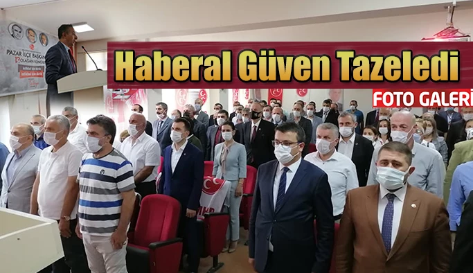 MHP Pazar İlçe Başkanı Haberal güven tazeledi