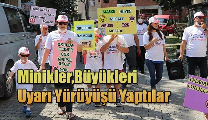 MİNİKLER BÜYÜKLERİ UYARMAK İÇİN YÜRÜDÜ