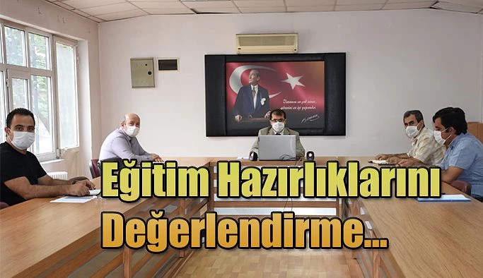 YÜZ YÜZE EĞİTİM HAZIRLIKLARI DEĞERLENDİRİLDİ.