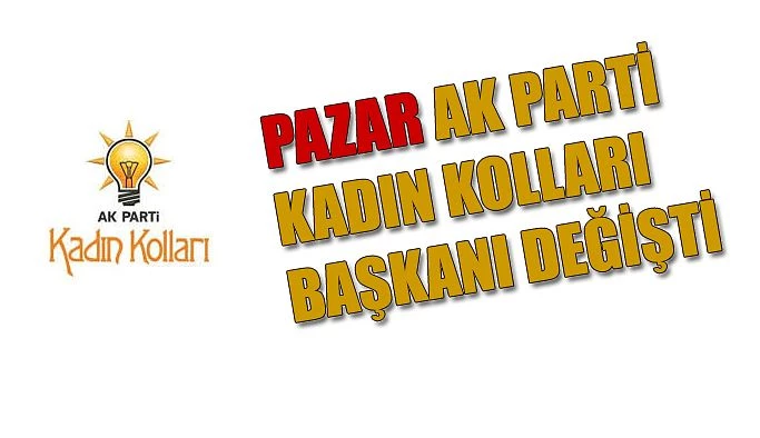 AK PARTİ PAZAR 6. OLAĞAN KADIN KOLLARI KONGRESİ YAPILDI