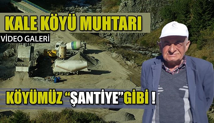 KALE KÖYÜ VE YOLU ADETA ŞANTİYEYE DÖNDÜ