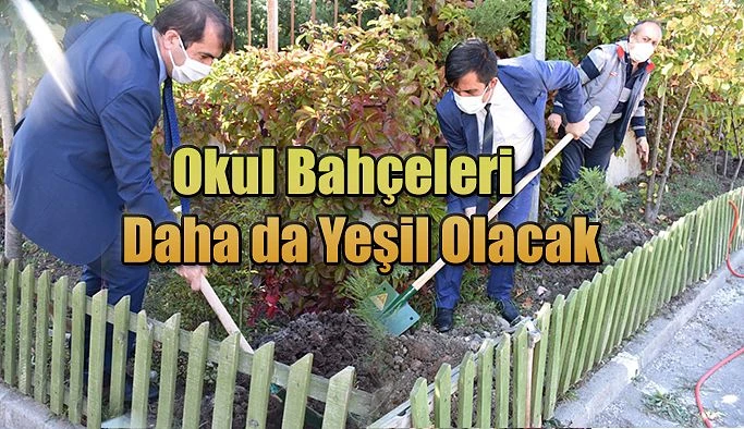 OKUL BAHÇELERİ DAHA YEŞİL OLACAK