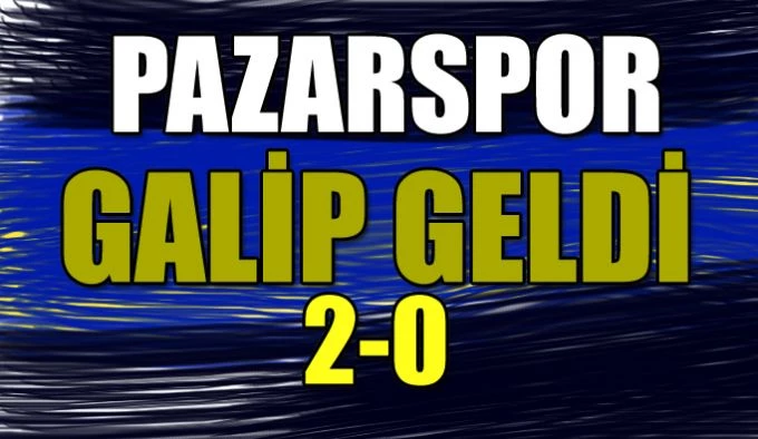 Pazarspor 2-0 Galip Geldi