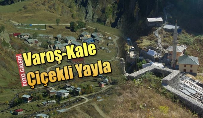 Varoş-Kale-Çiçekli Yayla