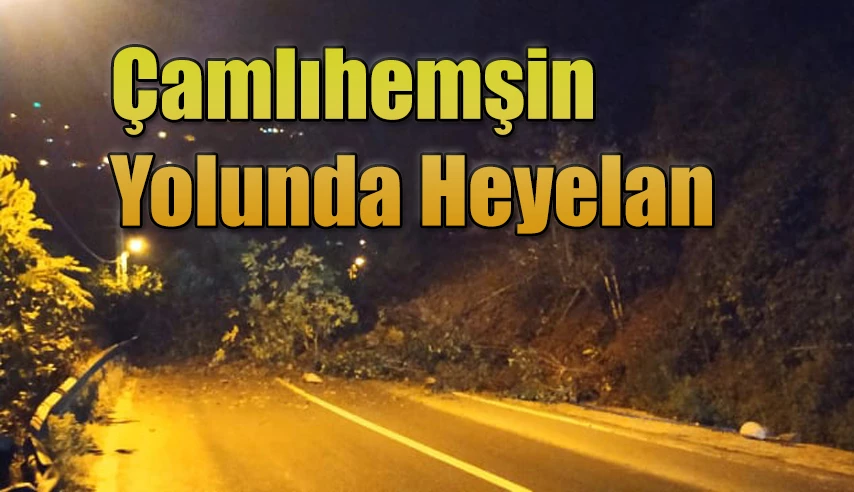 Çamlıhemşin yolu ulaşıma kapandı