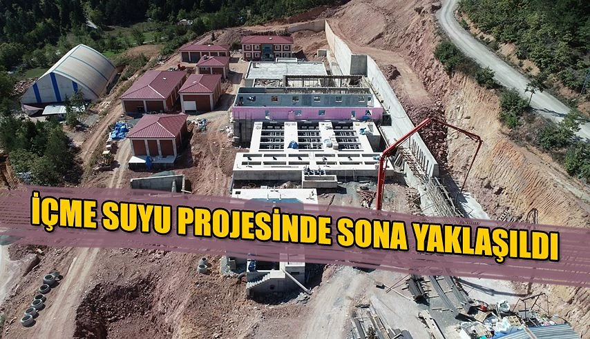 İÇME SUYU PROJESİNDE SONA YAKLAŞILIYOR