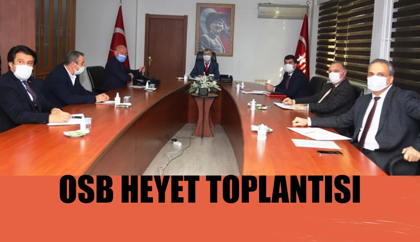 ORGANİZE SANAYİ BÖLGESİ MÜTEŞEBBİS HEYETİ TOPLANTISI YAPILDI