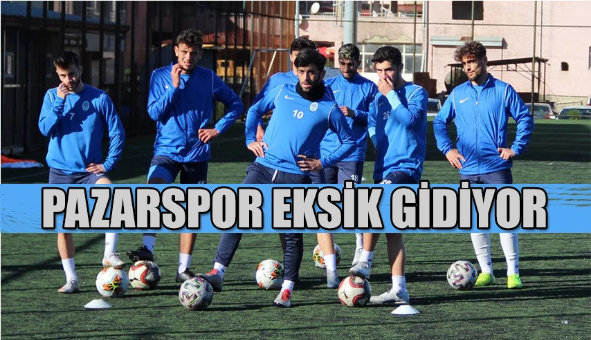 Pazarspor Elazığ deplasmanına birçok oyuncudan yoksun gidiyor.