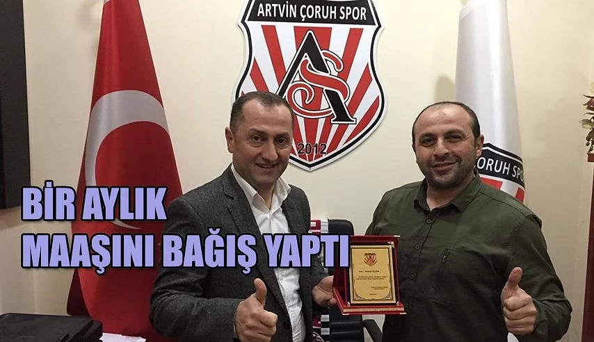 Bir aylık Maaşını bağışladı