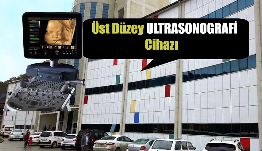 DEVLET HASTANESİNE ÜST DÜZEY ULTRASONOGRAFİ CİHAZI