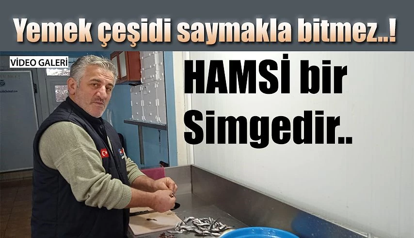 Hamsi deyip geçmeyin, her türlü yemeği oluyor