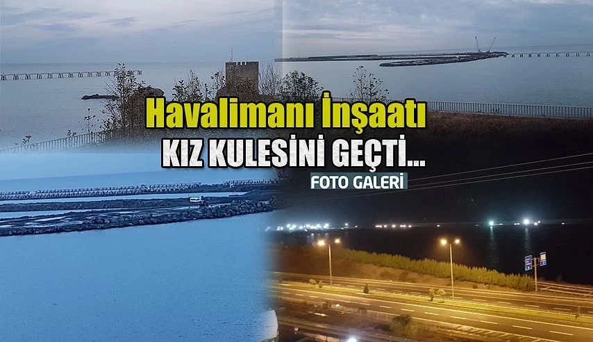 Havalimanı Dolgu Çalışması İnşaatı Kız Kulesini Geçti