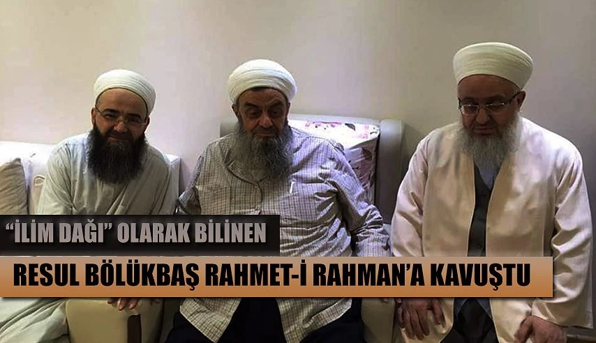 "İlim Dağı" Resul Bölükbaş Hocaefendi rahmet-i Rahman