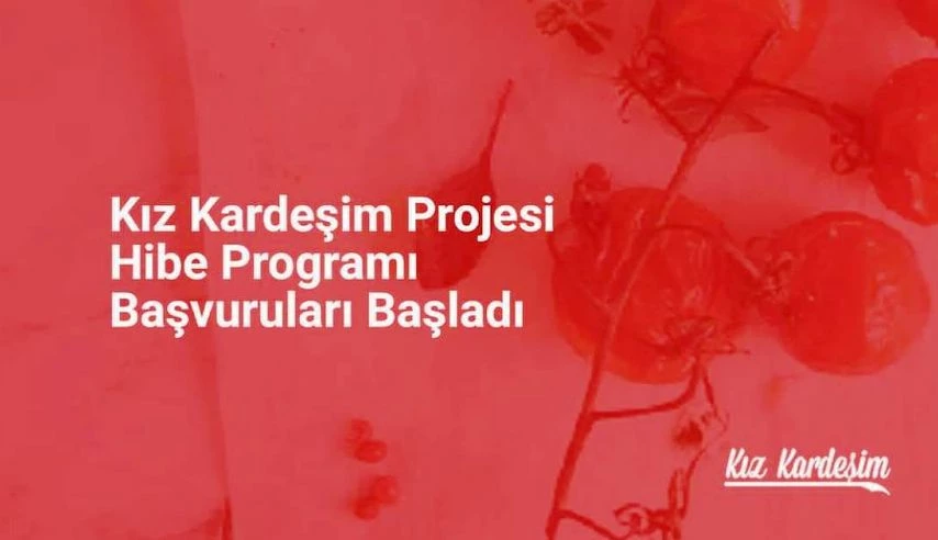 “KIZ KARDEŞİM HİBE PROGRAMI” BAŞLADI