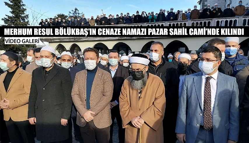 Merhum Resul Hocanın Cenazesi Sahil Cami’nde Kılındı