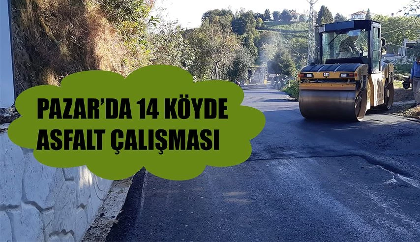 Pazar’da 14 köyde asfaltlama çalışması yapıldı