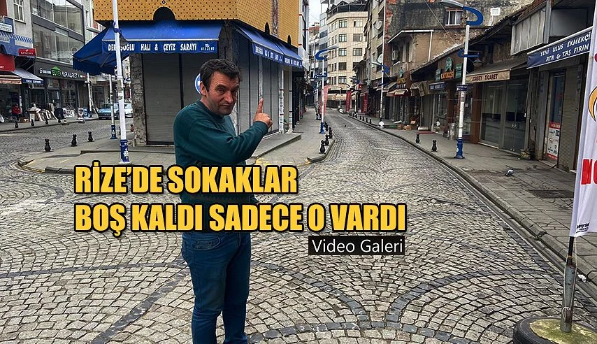 Rize’de Cadde ve sokaklarda sessizlik hakim