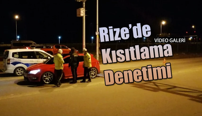 Rize’de Sokağa çıkma kısıtlaması başladı