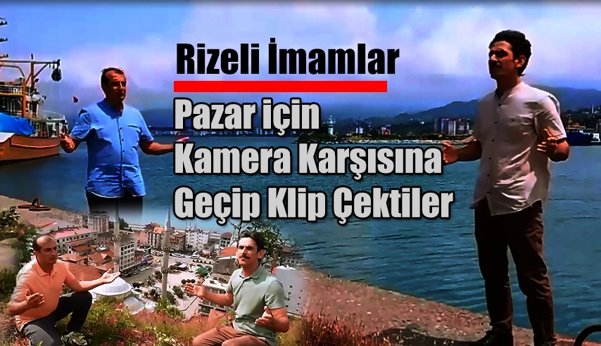 Rizeli İmamlar bu Kez Pazar için kamera karşısına geçtiler